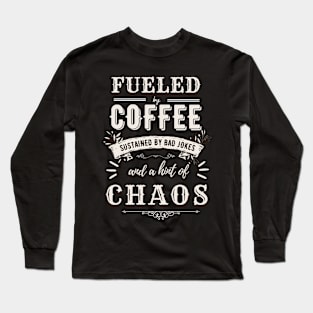 Fueled by Coffee Sustained by Dad Jokes - Funny Hilarious Dad Gift Idea Long Sleeve T-Shirt